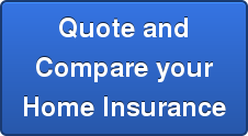 Quote and Compare your Home Insurance